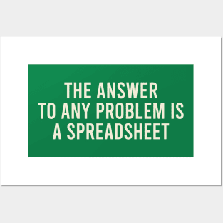 The Answer To Any Problem Is A Spreadsheet - Excel Joke Posters and Art